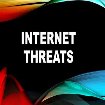 INTERNET-THREATS (2).pptx MADE BY ME AND MY CLASSMATES