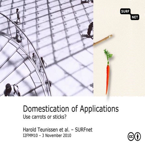 Domestication of Applications - Use Carrots or Sticks