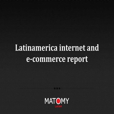 Internet and e commerce report for latinamerica 2012