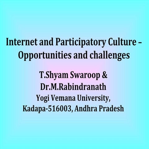 Internet and participatory culture  opportunities and challenges-ppt