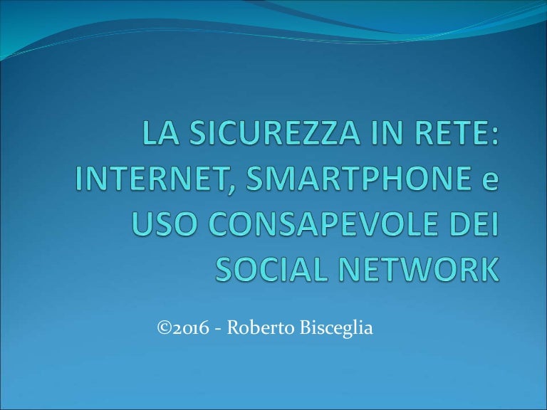 Sicurezza In Rete Ed Uso Consapevole Dei Social Network