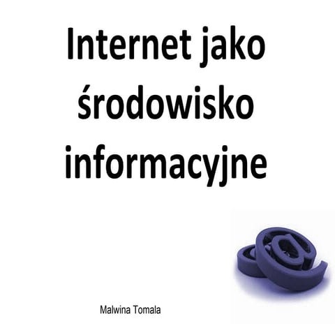 Internet jako środowisko informacyjne