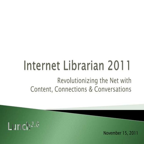 Lunch2.0: Internet librarian 2011