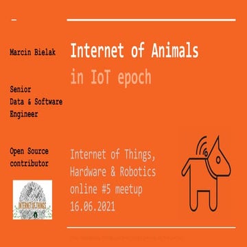 Internet of Animals - IoT, hardware & robotics meetup - online #5