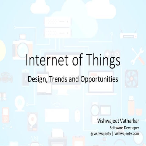 Internet of things - Design, Trends and Opportunities