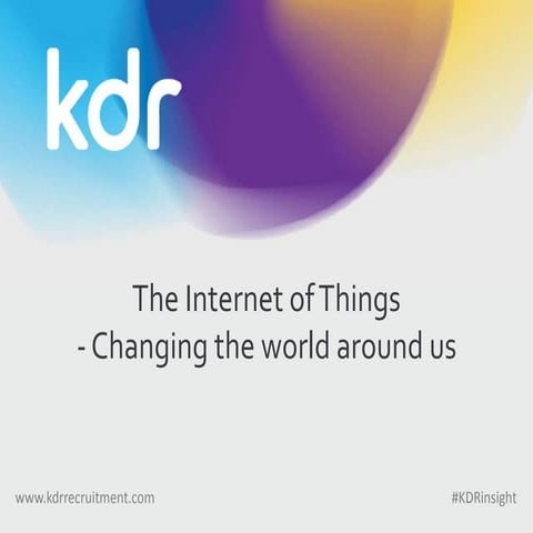 The Internet of Things - Changing the world around us