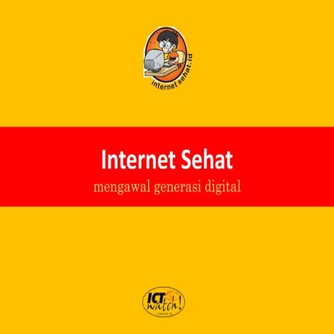 Internet sehat mengawal generasi digital (update april 2015)