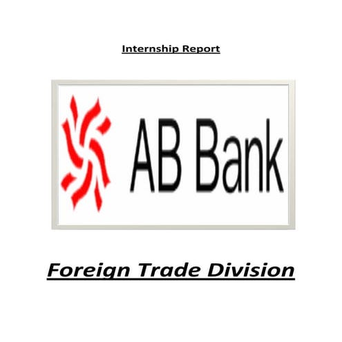 Internship report on foreign trade division of ab bank