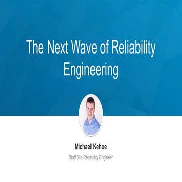 The Next Wave of Reliability Engineering