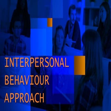 INTERPERSONAL BEHAVIOUR APPROACH.pptx
