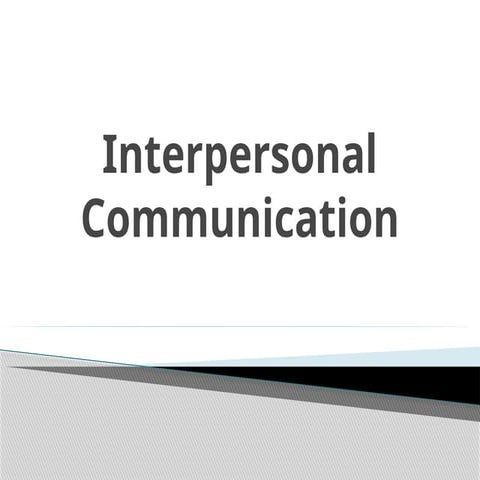 What is Interpersonal Communication.pptx