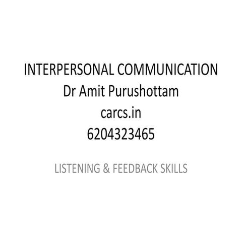 Interpersonal Communication, Listening and Feedback 