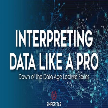 Interpreting Data Like a Pro - Dawn of the Data Age Lecture Series