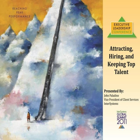 InterSystems Global Summit 2011 Presentation: Attracting, Hiring and Keeping ...