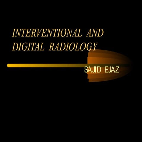 INTERVENTIONAL RADIOLOGY BY SAJID EJAZ