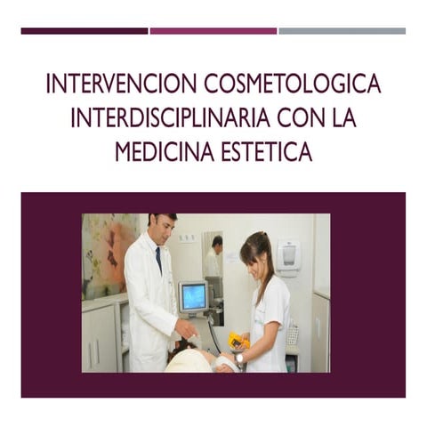 Intervencion cosmetologica interdisciplinaria con la medicina estetica
