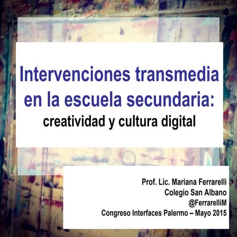 Intervenciones transmedia en la escuela secundaria ferrarelli m 2015
