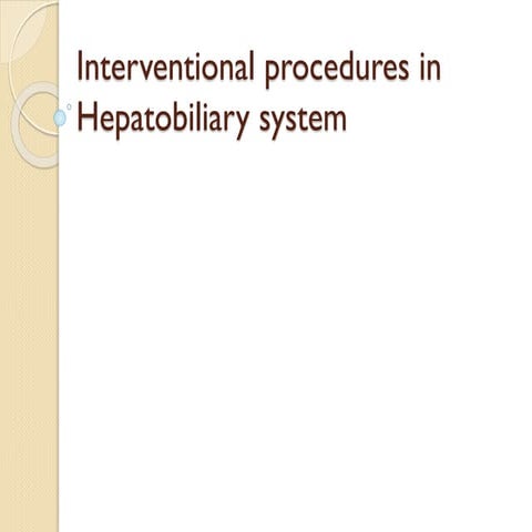 Interventional procedures in hepatobiliary system