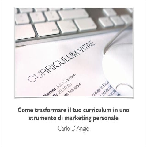 Come trasformare il tuo curriculum in uno strumento di marketing personale