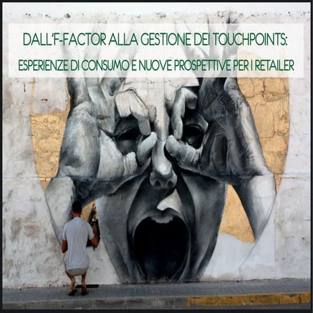 Dall'F-Factor alla gestione dei touchpoints: esperienze di consumo e nuove pr...