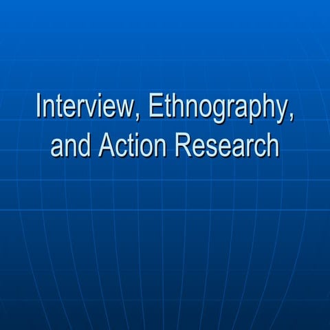 Interview, Ethnography, And Action Research