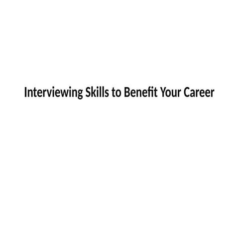 Interviewing Skills to Benefit Your Career.pptx