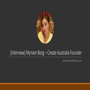 Create Australia Founder - Myriam Borg Interview