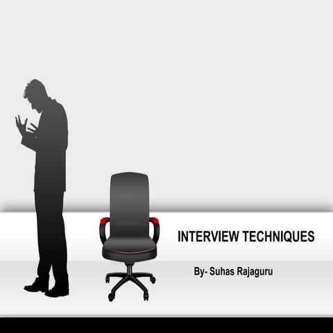 INTERVIEW TECHNIQUES