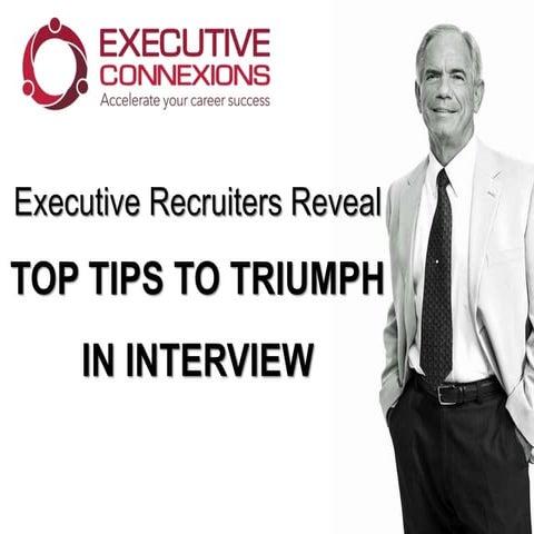 Executive Recruiters Reveal Top Tips To Triumph In An Interview