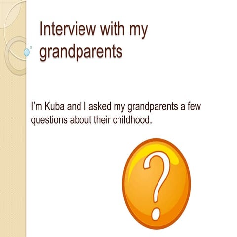Interview With My Grandparents Pptx
