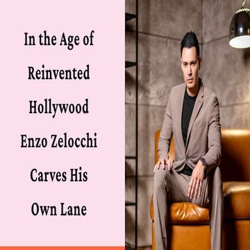 In the Age of Reinvented Hollywood, Enzo Zelocchi Carves His Own Lane.pdf