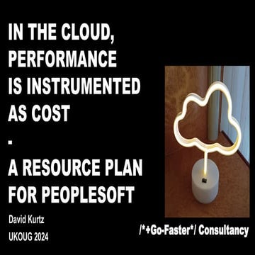 In the Cloud Performance is Instrumented as Cost - A Resource Plan for PeopleSoft