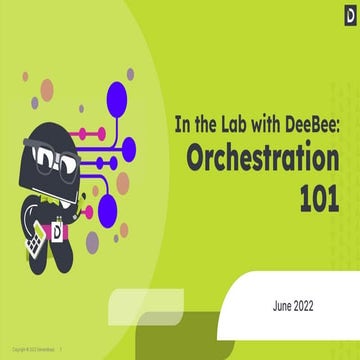In the Lab with DeeBee: Orchestration 101.pdf