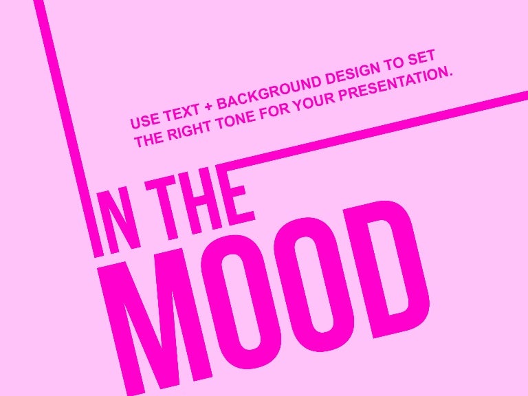 In the Mood Set the Right Tone for Your Presentation