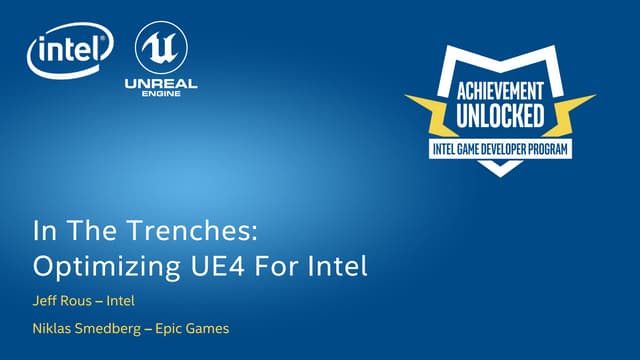 In The Trenches Optimizing UE4 for Intel