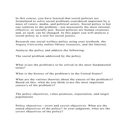 In this course, you have learned that social policies are formulat.docx