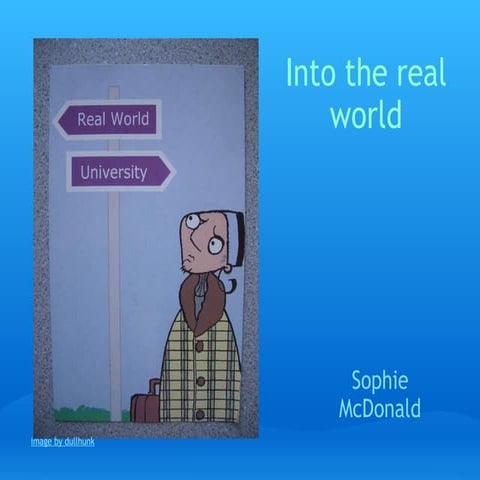 Into The Real World