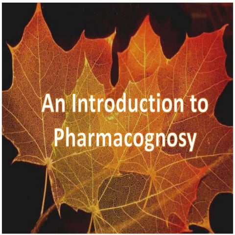 An Introduction to pharmacognosy