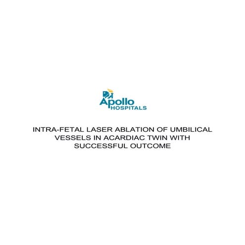 Intra-Fetal Laser Ablation of Umbilical Vessels in Acardiac Twin with Success...