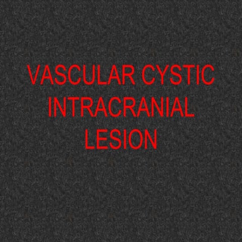 Intracranial vascular cystic lesion Dr Ahmed Esawy CT MRI part 4 | PDF