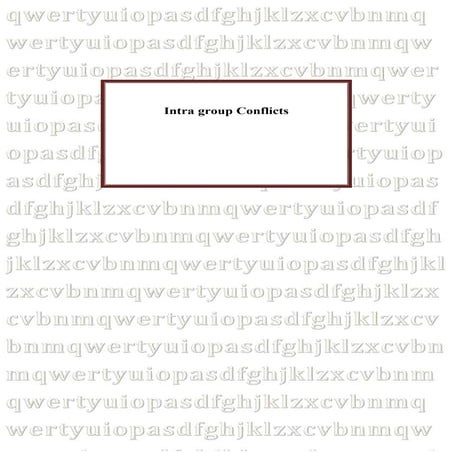 Intra group conflicts