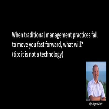 When traditional management practices fail to move you fast forward, what will? (tip: it is not a technology)