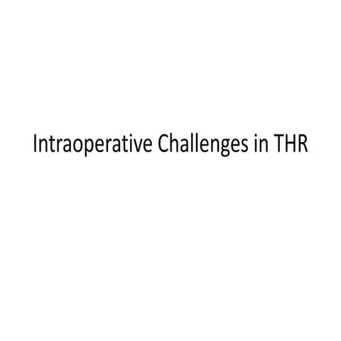 Intraoperative challenges in thr