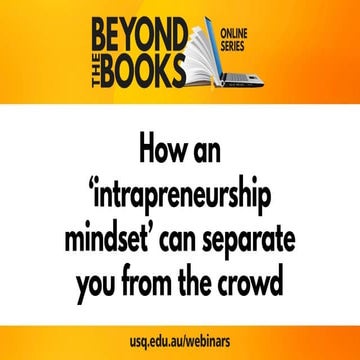 Beyond the Books: How an ‘intrapreneurship mindset’ can separate you from the...