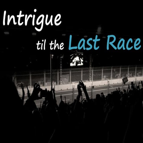 Intrigue til the Last Race