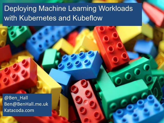 TensorFlow London 14: Ben Hall 'Machine Learning Workloads with Kubernetes an...