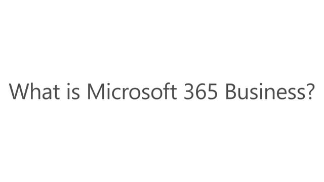 What is Microsoft 365 Business?