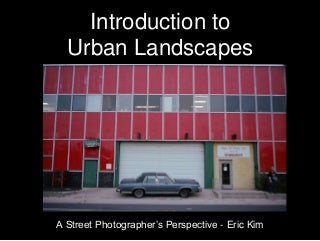 Introduction to Urban Landscapes: A Street Photographer's Perspective (Gulf Photo Plus 2014 Workshop)