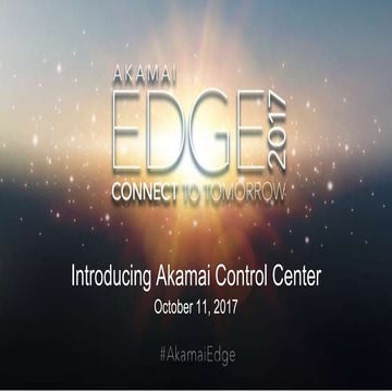 Introducing Akamai's New Control Center