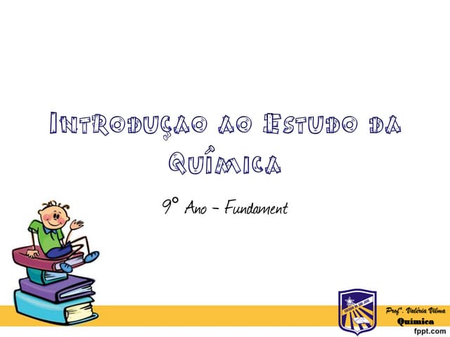 Introduçao ao estudo da química
